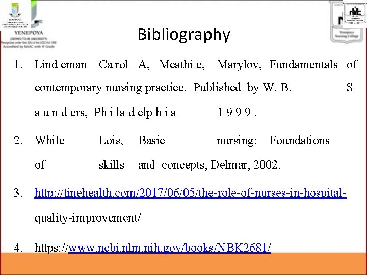 Bibliography 1. Lind eman Ca rol A, Meathi e, Marylov, Fundamentals of contemporary nursing