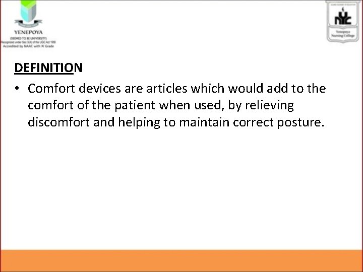 DEFINITION • Comfort devices are articles which would add to the comfort of the