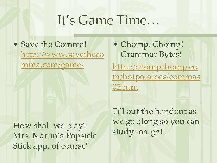 It’s Game Time… • Save the Comma! • Chomp, Chomp! http: //www. savetheco Grammar It’s Game Time… • Save the Comma! • Chomp, Chomp! http: //www. savetheco Grammar