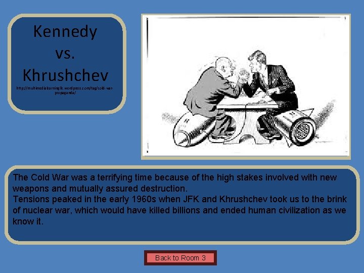 Kennedy vs. Khrushchev Name of Museum Insert Artifact Picture Here http: //multimedialearningllc. wordpress. com/tag/cold-warpropaganda/