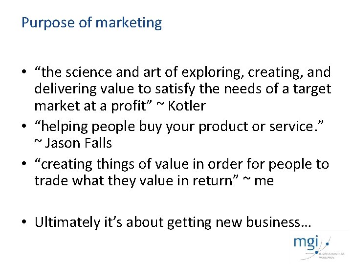 Purpose of marketing • “the science and art of exploring, creating, and delivering value