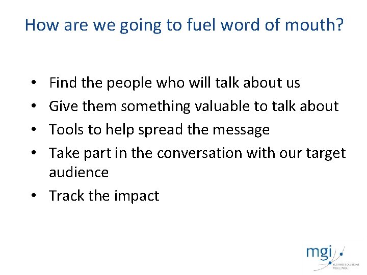 How are we going to fuel word of mouth? Find the people who will