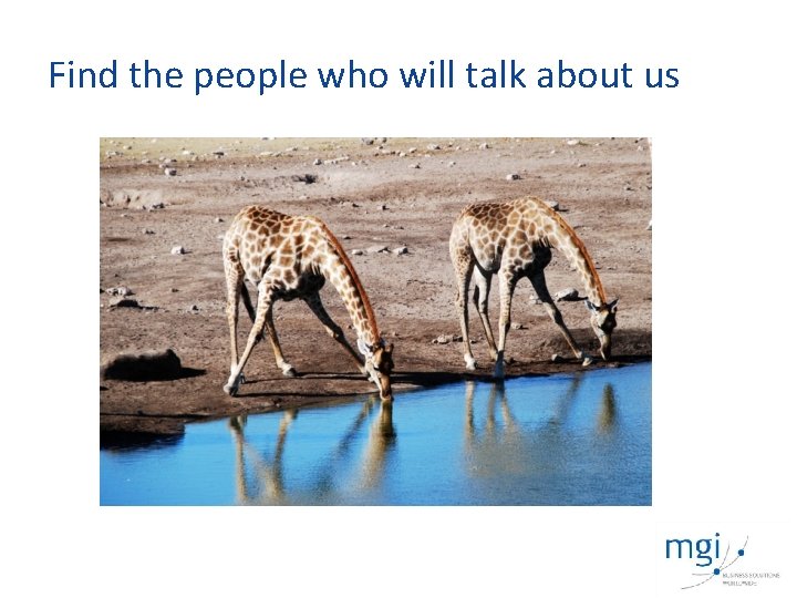 Find the people who will talk about us 