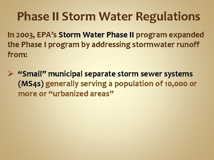 Phase II Storm Water Regulations In 2003, EPA’s Storm Water Phase II program expanded