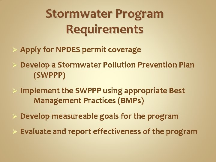 Stormwater Program Requirements Ø Apply for NPDES permit coverage Ø Develop a Stormwater Pollution Stormwater Program Requirements Ø Apply for NPDES permit coverage Ø Develop a Stormwater Pollution