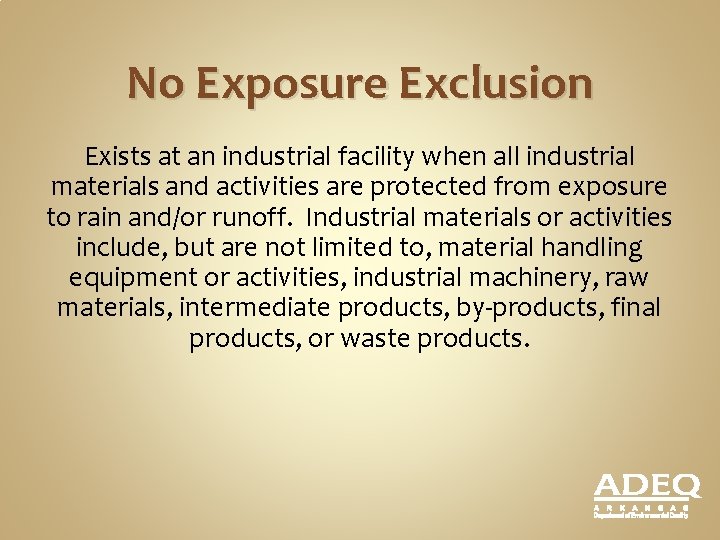 No Exposure Exclusion Exists at an industrial facility when all industrial materials and activities No Exposure Exclusion Exists at an industrial facility when all industrial materials and activities