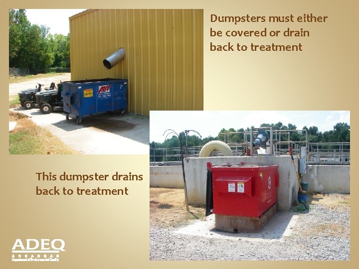 Dumpsters must either be covered or drain back to treatment This dumpster drains back Dumpsters must either be covered or drain back to treatment This dumpster drains back