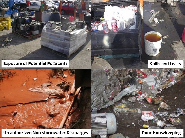 Exposure of Potential Pollutants Un-authorized Non-stormwater Discharges Spills and Leaks Poor Housekeeping 