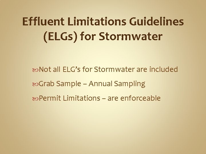 Effluent Limitations Guidelines (ELGs) for Stormwater Not all ELG’s for Stormwater are included Grab Effluent Limitations Guidelines (ELGs) for Stormwater Not all ELG’s for Stormwater are included Grab