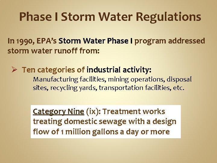 Phase I Storm Water Regulations In 1990, EPA’s Storm Water Phase I program addressed