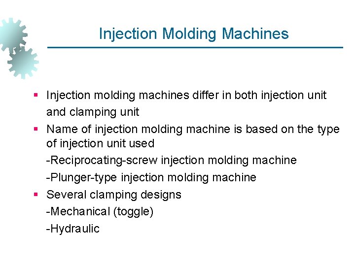 Injection Molding Machines § Injection molding machines differ in both injection unit and clamping