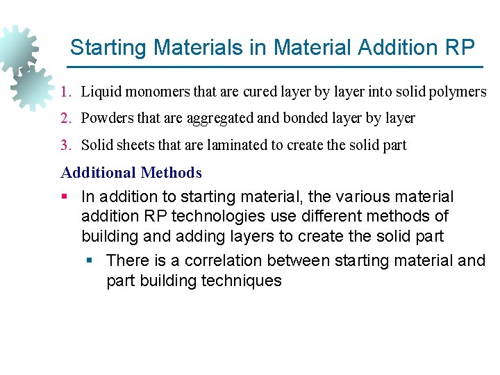Starting Materials in Material Addition RP 1. Liquid monomers that are cured layer by