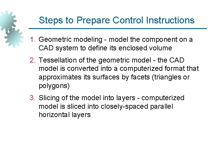 Steps to Prepare Control Instructions 1. Geometric modeling - model the component on a