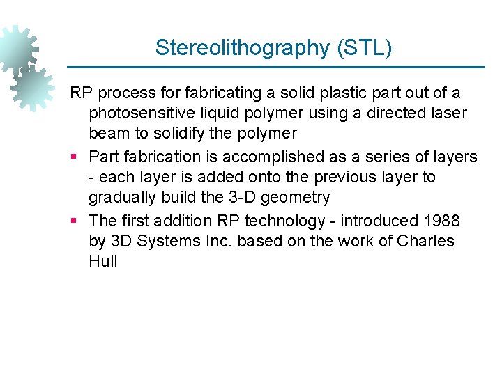 Stereolithography (STL) RP process for fabricating a solid plastic part out of a photosensitive