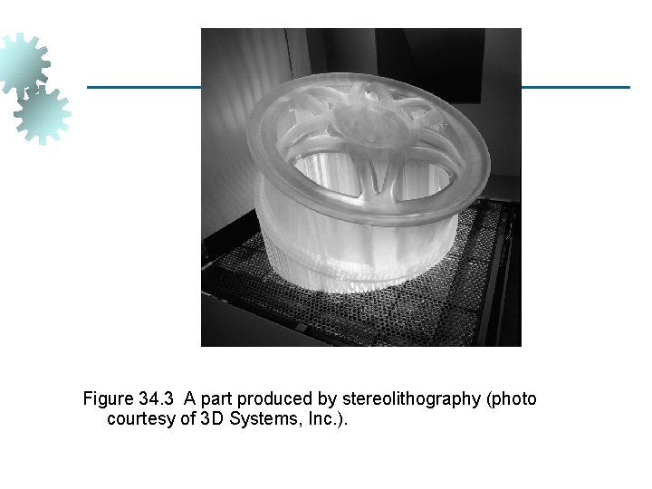 Figure 34. 3 A part produced by stereolithography (photo courtesy of 3 D Systems,