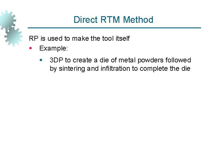 Direct RTM Method RP is used to make the tool itself § Example: §