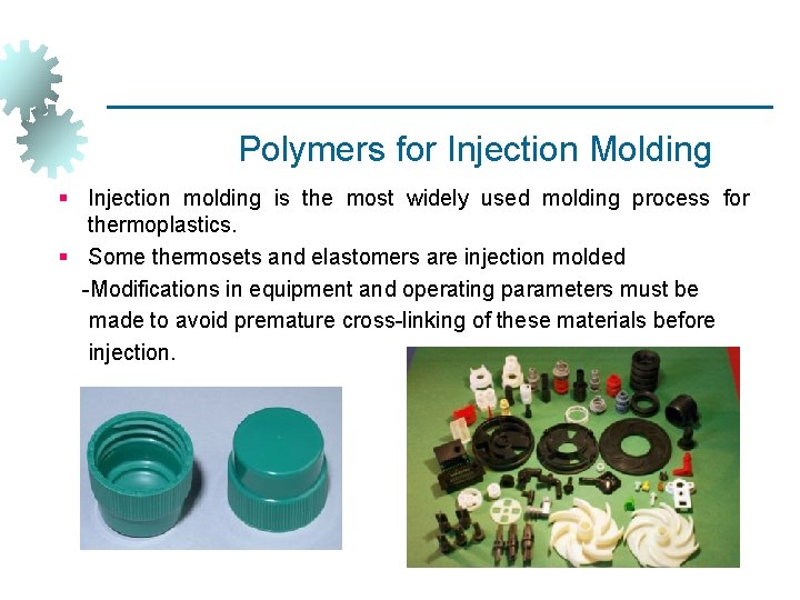 Polymers for Injection Molding § Injection molding is the most widely used molding process