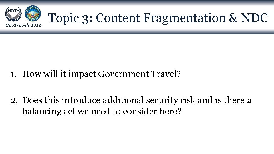 Gov. Travels 2020 Topic 3: Content Fragmentation & NDC 1. How will it impact