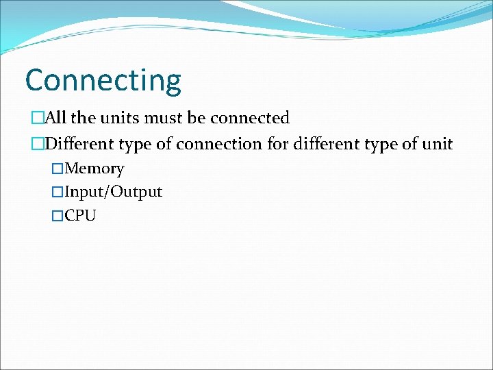 Connecting �All the units must be connected �Different type of connection for different type