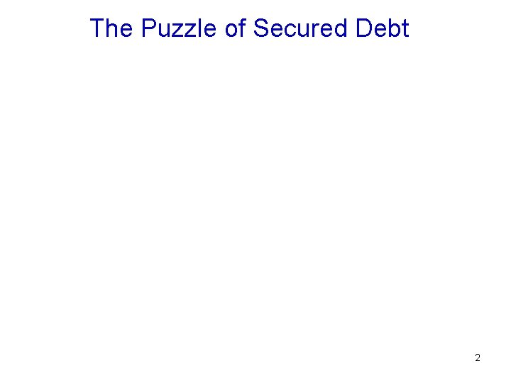 The Puzzle of Secured Debt 2 