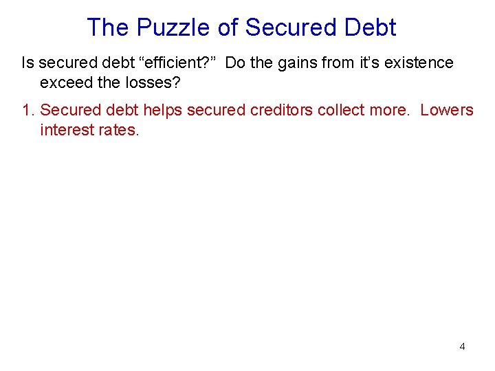 The Puzzle of Secured Debt Is secured debt “efficient? ” Do the gains from