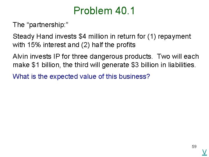 Problem 40. 1 The “partnership: ” Steady Hand invests $4 million in return for