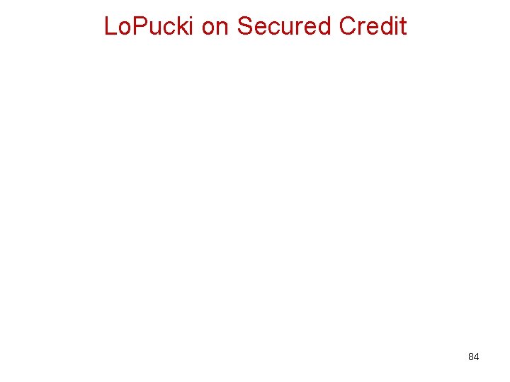 Lo. Pucki on Secured Credit 84 