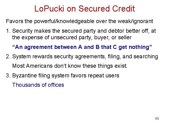 Lo. Pucki on Secured Credit Favors the powerful/knowledgeable over the weak/ignorant 1. Security makes