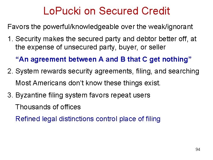 Lo. Pucki on Secured Credit Favors the powerful/knowledgeable over the weak/ignorant 1. Security makes