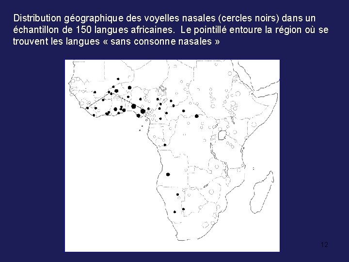 Distribution géographique des voyelles nasales (cercles noirs) dans un échantillon de 150 langues africaines.