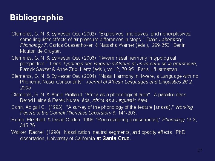 Bibliographie Clements, G. N. & Sylvester Osu (2002). "Explosives, implosives, and nonexplosives: some linguistic