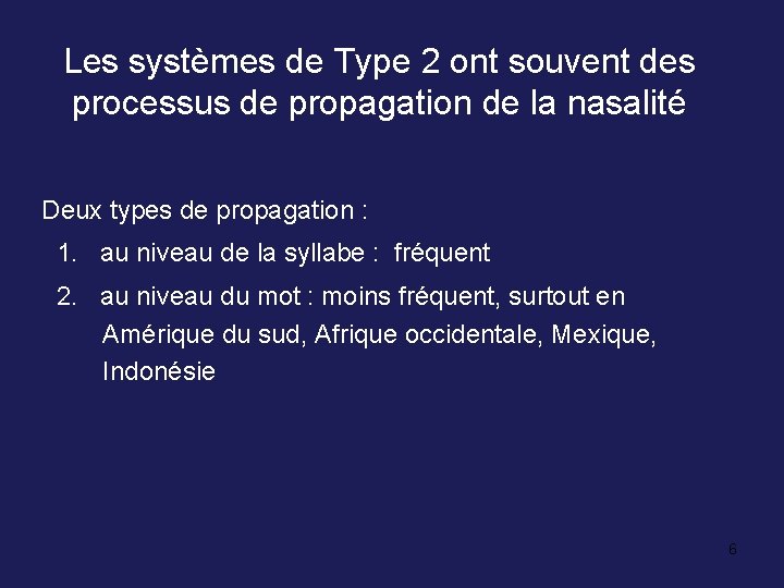 Les systèmes de Type 2 ont souvent des processus de propagation de la nasalité