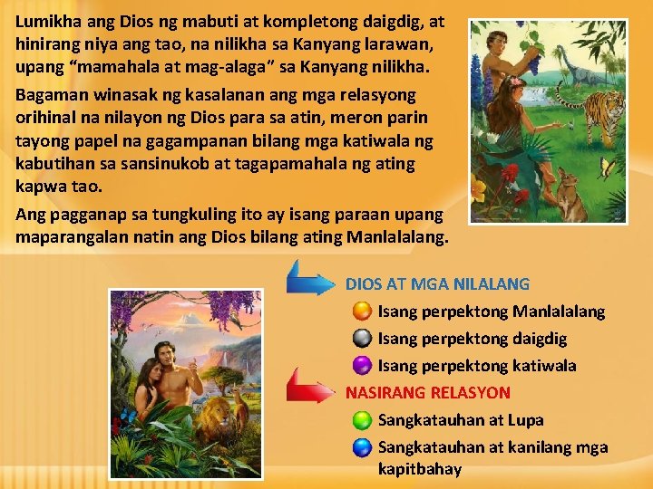 Lumikha ang Dios ng mabuti at kompletong daigdig, at hinirang niya ang tao, na