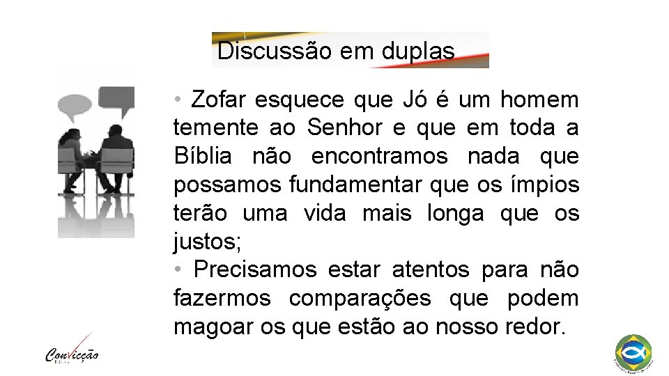 Discussão em duplas • Zofar esquece que Jó é um homem temente ao Senhor