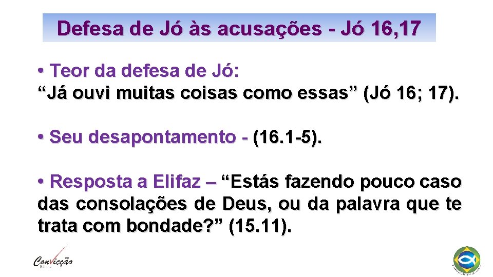 Defesa de Jó às acusações - Jó 16, 17 • Teor da defesa de