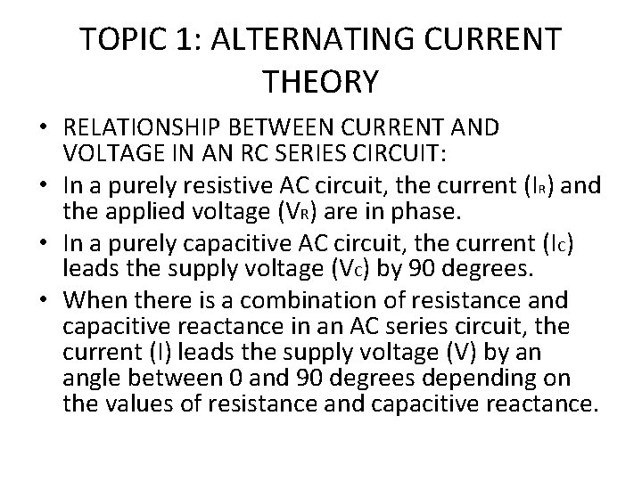 TOPIC 1: ALTERNATING CURRENT THEORY • RELATIONSHIP BETWEEN CURRENT AND VOLTAGE IN AN RC