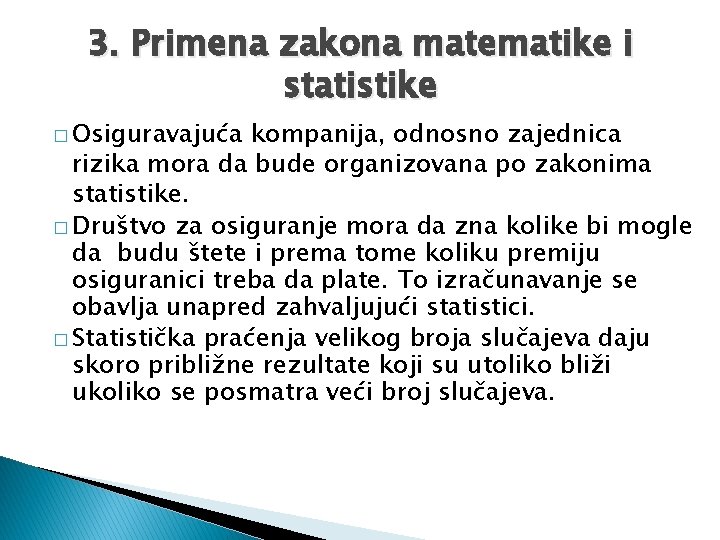 3. Primena zakona matematike i statistike � Osiguravajuća kompanija, odnosno zajednica rizika mora da 3. Primena zakona matematike i statistike � Osiguravajuća kompanija, odnosno zajednica rizika mora da
