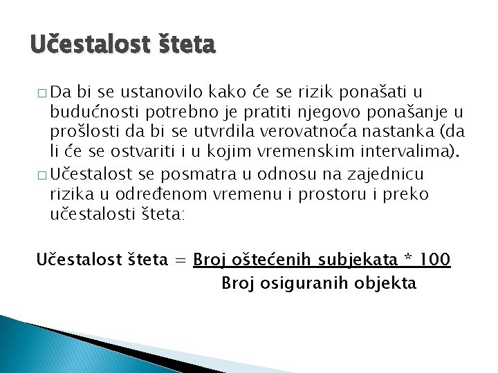 Učestalost šteta � Da bi se ustanovilo kako će se rizik ponašati u budućnosti