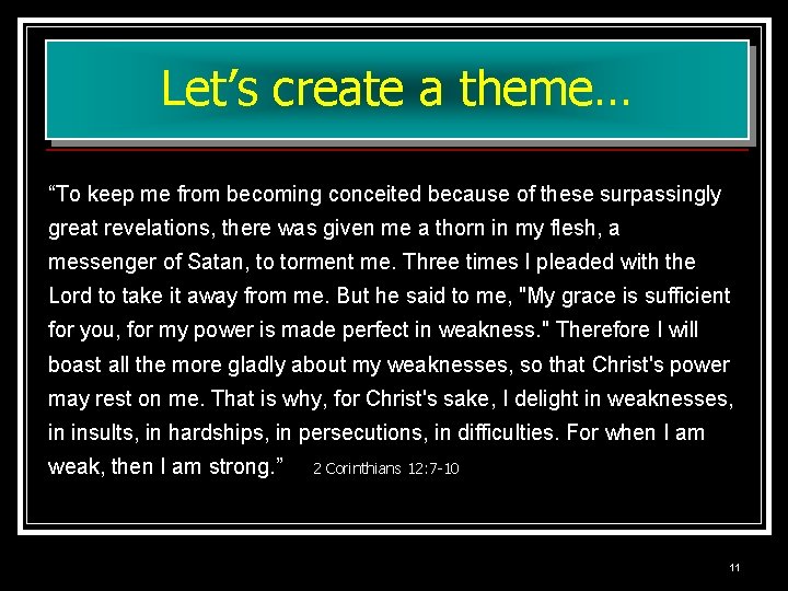 Let’s create a theme… “To keep me from becoming conceited because of these surpassingly Let’s create a theme… “To keep me from becoming conceited because of these surpassingly