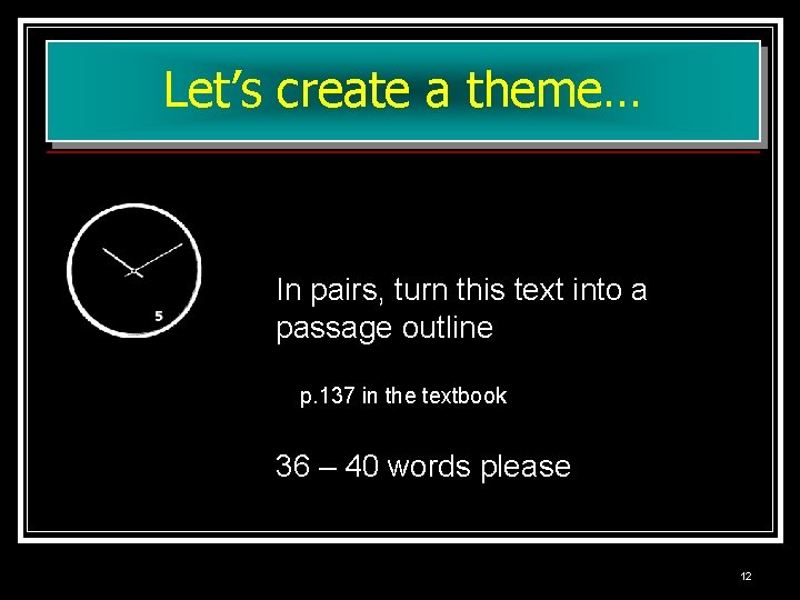 Let’s create a theme… In pairs, turn this text into a passage outline p. Let’s create a theme… In pairs, turn this text into a passage outline p.