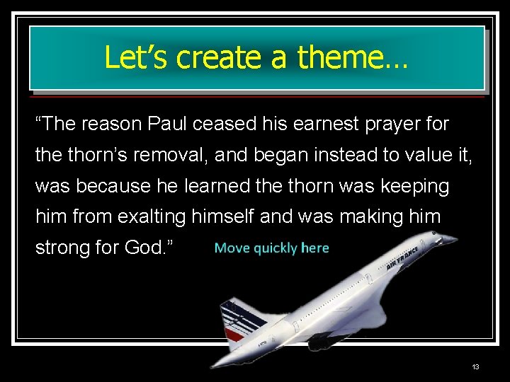Let’s create a theme… “The reason Paul ceased his earnest prayer for the thorn’s Let’s create a theme… “The reason Paul ceased his earnest prayer for the thorn’s