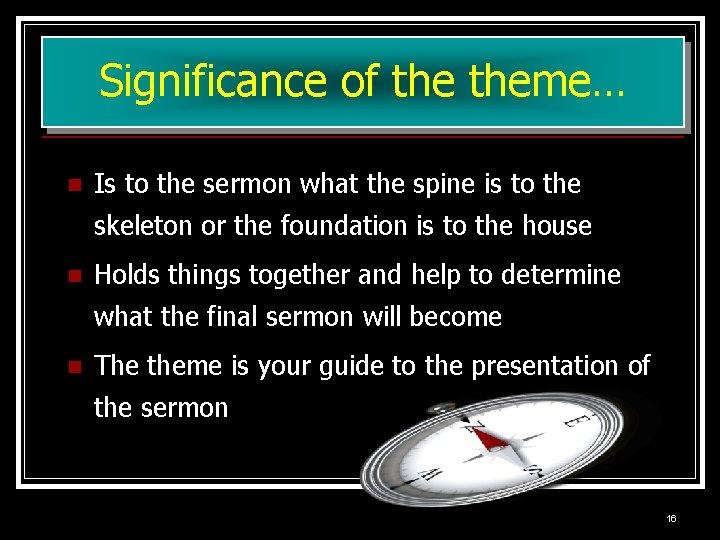 Significance of theme… n Is to the sermon what the spine is to the Significance of theme… n Is to the sermon what the spine is to the