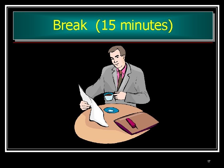 Break (15 minutes) 17 Break (15 minutes) 17