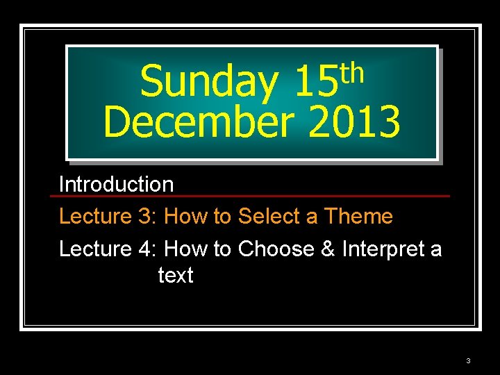 th 15 Sunday December 2013 Introduction Lecture 3: How to Select a Theme Lecture th 15 Sunday December 2013 Introduction Lecture 3: How to Select a Theme Lecture
