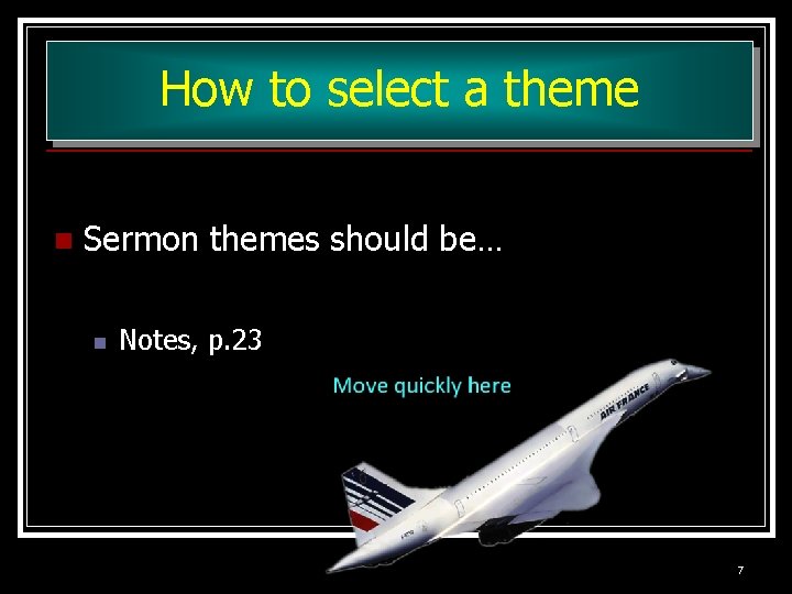 How to select a theme n Sermon themes should be… n Notes, p. 23 How to select a theme n Sermon themes should be… n Notes, p. 23