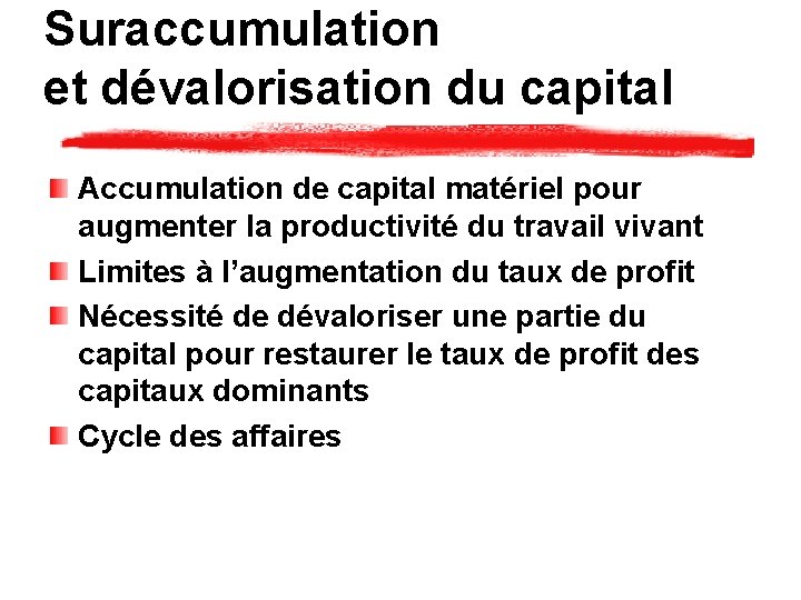 Suraccumulation et dévalorisation du capital Accumulation de capital matériel pour augmenter la productivité du