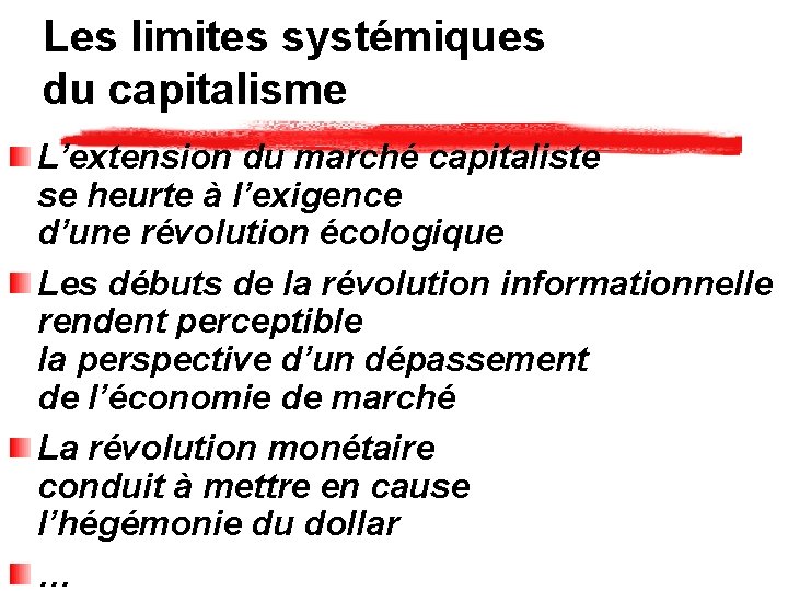 Les limites systémiques du capitalisme L’extension du marché capitaliste se heurte à l’exigence d’une