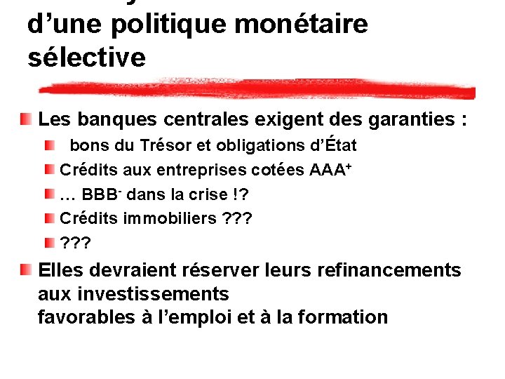 d’une politique monétaire sélective Les banques centrales exigent des garanties : bons du Trésor