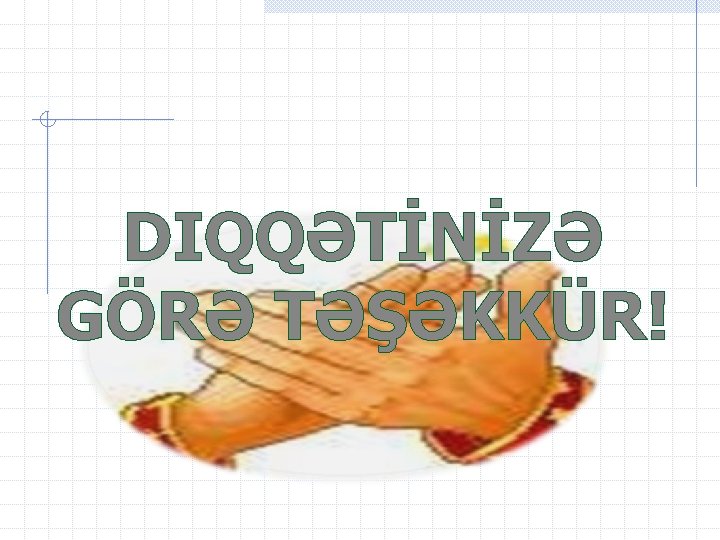 DIQQƏTİNİZƏ GÖRƏ TƏŞƏKKÜR! 