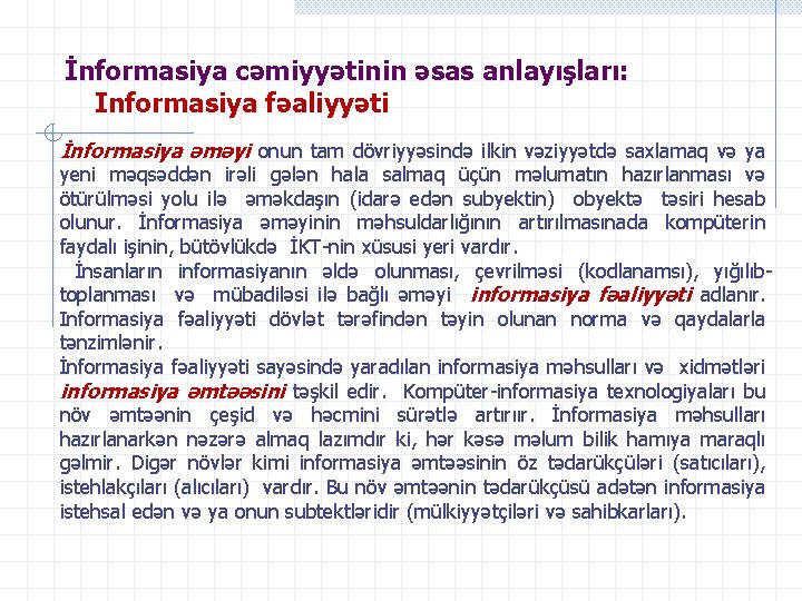 İnformasiya cəmiyyətinin əsas anlayışları: Informasiya fəaliyyəti İnformasiya əməyi onun tam dövriyyəsində ilkin vəziyyətdə saxlamaq